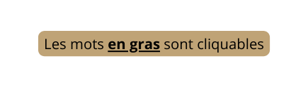 Les mots en gras sont cliquables